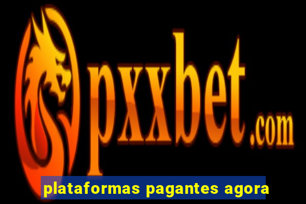 plataformas pagantes agora